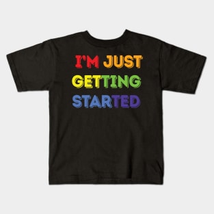 Just Getting Started Kids T-Shirt